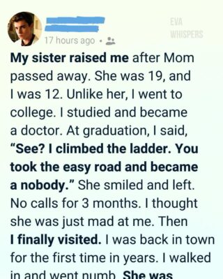 My Sister Raised Me. I Called Her a Nobody. Then I Learned the Truth That Changed Everything